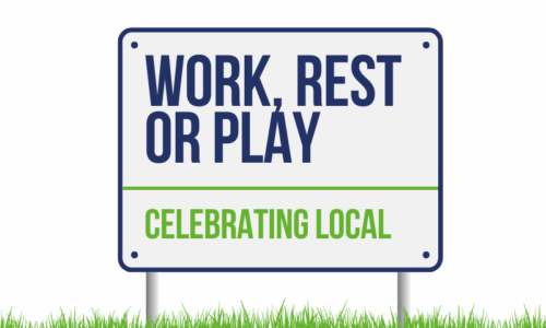 Celebrating Local - Work Rest or Play