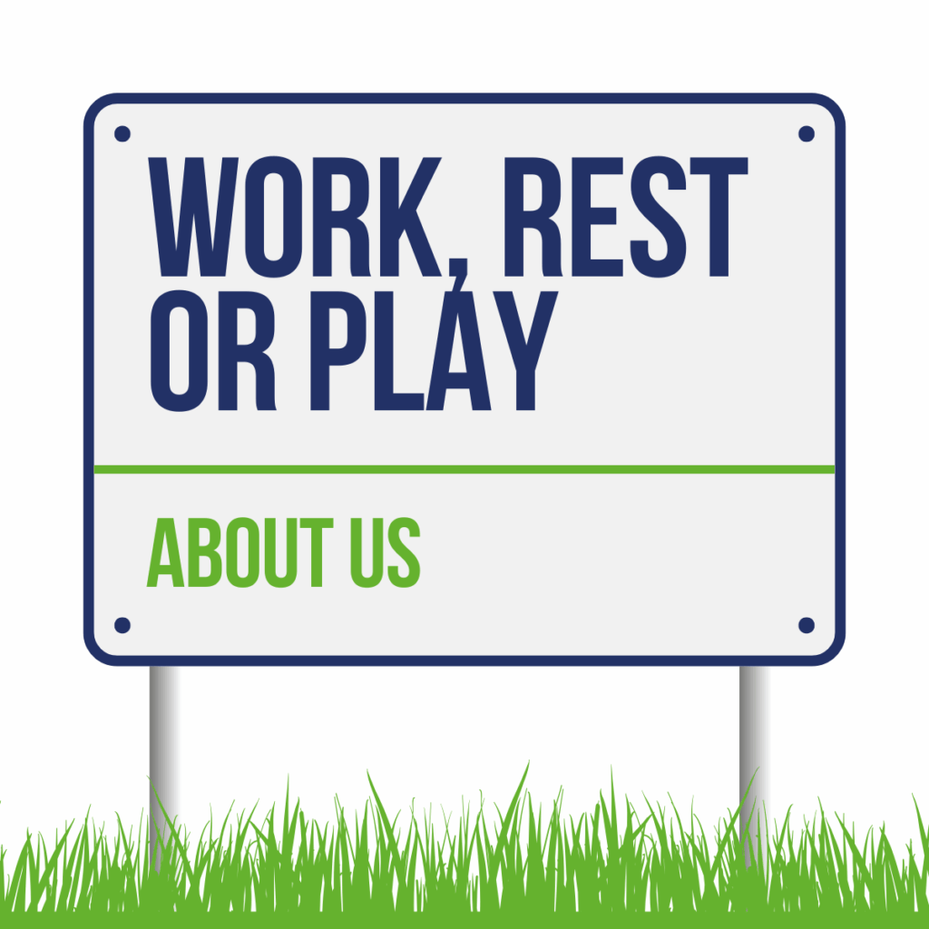 Work Rest or Play About us