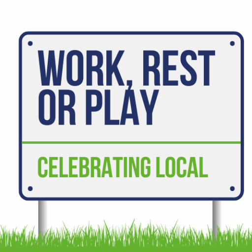 Celebrating Local - Work Rest or Play