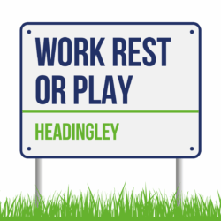Headingley Work Rest or Play