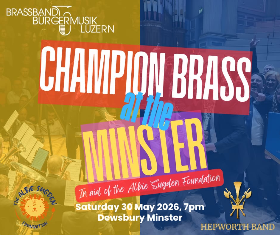 Champio Brass at The Minster - Hepworth Band & Brassband Burgermusik Luzern in aid of Albie Sugden Charity