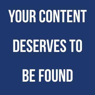 Your Content Deserves to Be Found