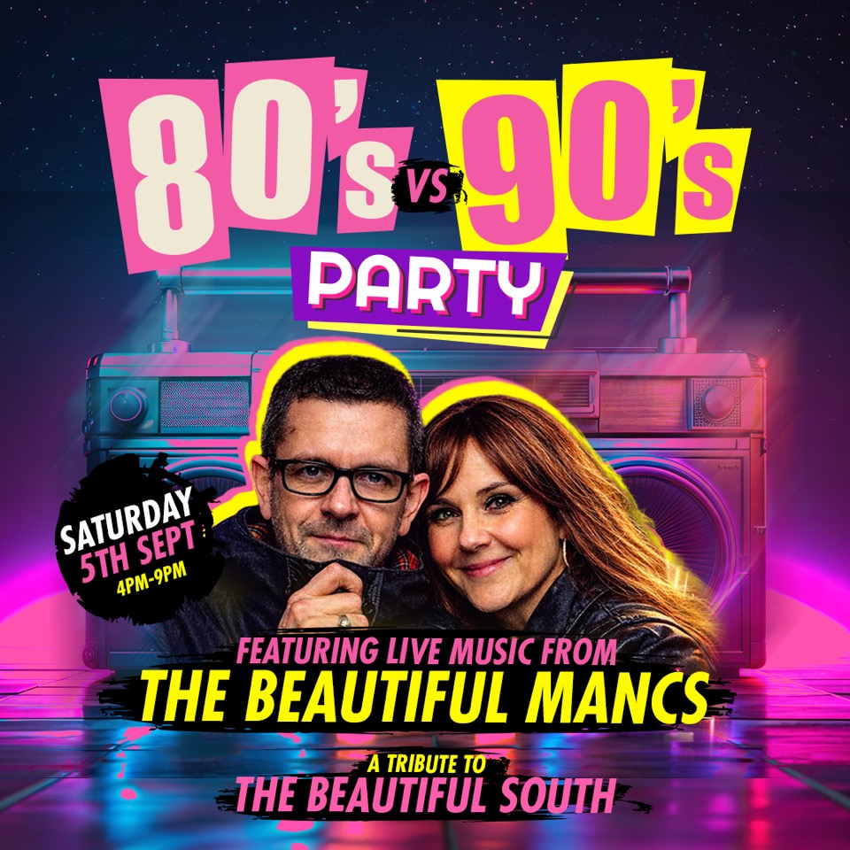 80s v 90s Party featuring The Beautiful Mancs - Saturday 5th September 2026 - 4pm until 9pm
