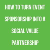 How to Turn Event Sponsorship into a Social Value Partnership