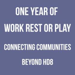 One Year of Work Rest or Play Connecting Communities Beyond HD8