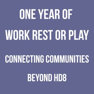 One Year of Work Rest or Play Connecting Communities Beyond HD8
