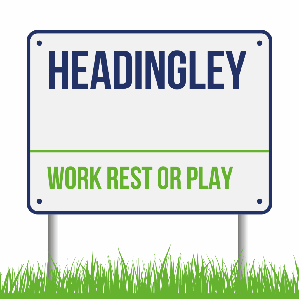 Work Rest or Play Headingley